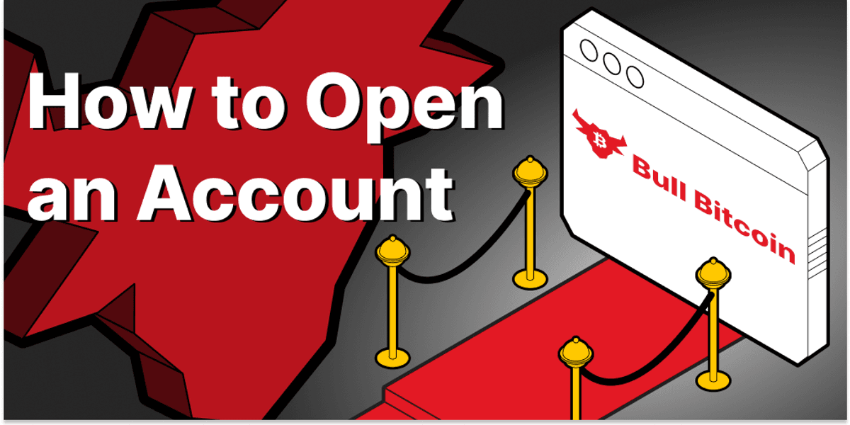 How to Open an Account on Bull Bitcoin